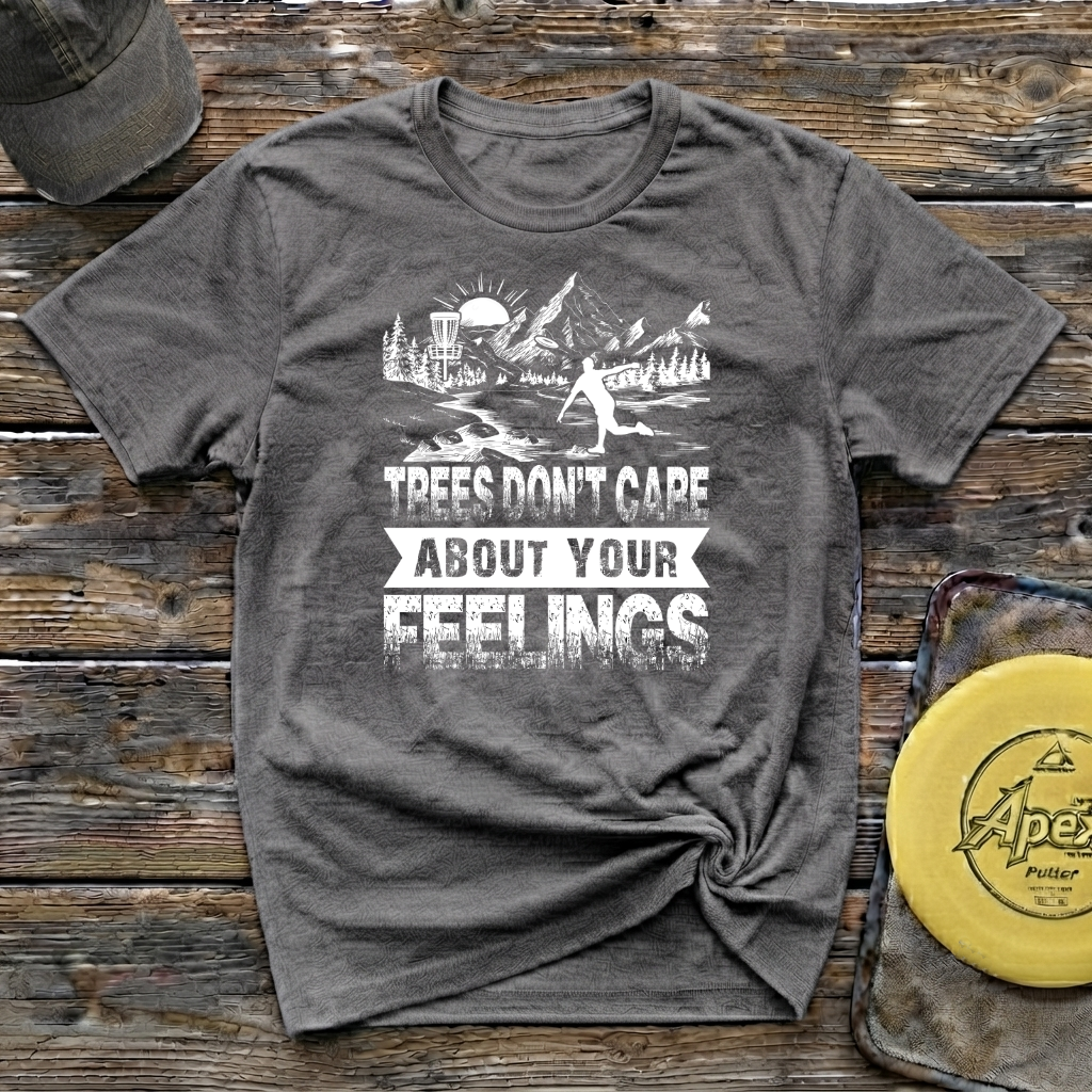 Trees Don't Care About Your Feelings Vintage Disc Golf T-Shirt