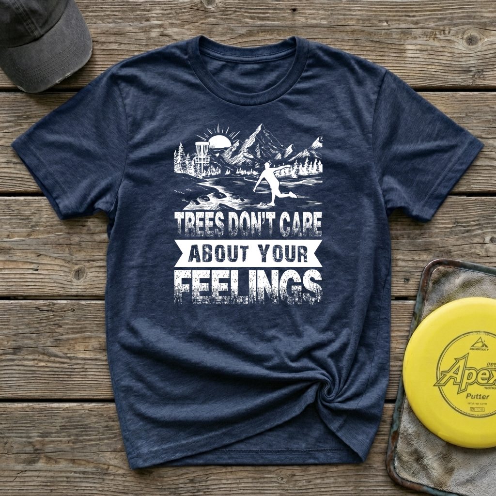 Trees Don't Care About Your Feelings Vintage Disc Golf T-Shirt